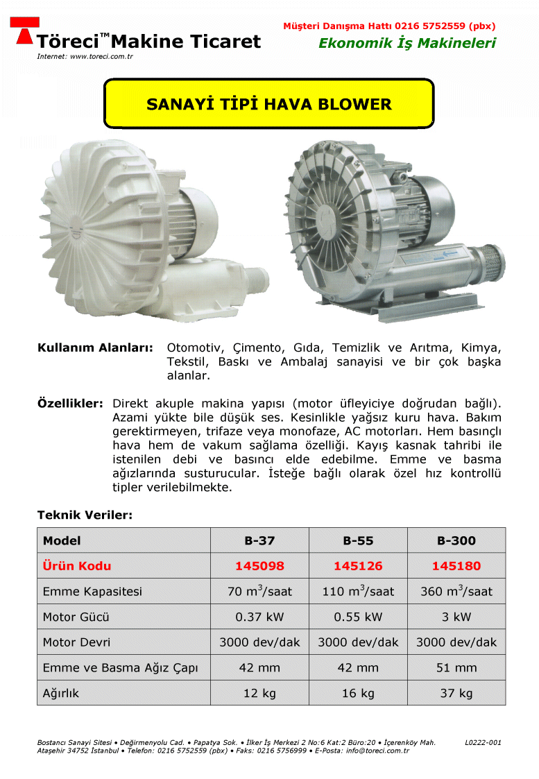 70 - 110 - 300 m3/saat basma kapasiteli 0.37 - 3 kW motorlu blower.