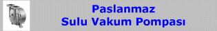 Paslanmaz Sulu Vakum Pompaları (304)