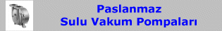 Paslanmaz Sulu Vakum Pompaları (316)