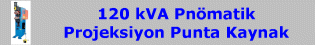 Pnömatik Projeksiyon Punta (120 kVA)