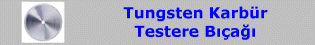 Tungsten Karbür Testere Bıçağı