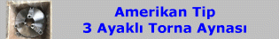 Amerikan Tip 3 Ayaklı Torna Aynası