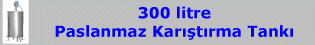 Paslanmaz Çelik Karıştırma Tankı (300 litre)