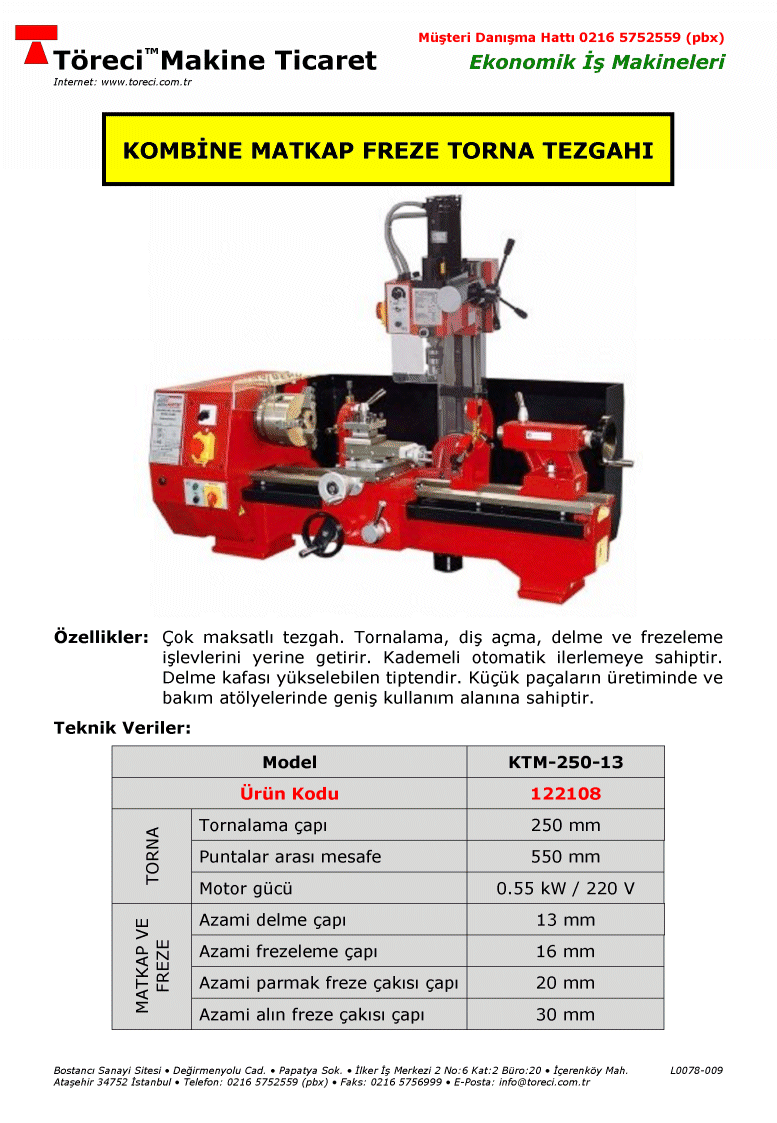 Kombine Torna Matkap Freze Tezgahı Aynı zamanda 125lik tornayı ve 13 mm delme kapasiteli freze tezgahını içeren 0.55 kW motorlu çok maksatlı tezgah.