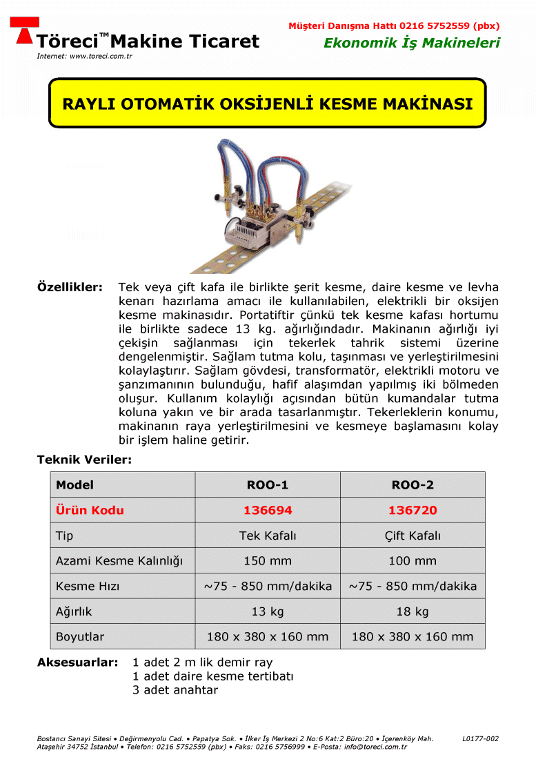 150 mm kesme kapasiteli ve 75 - 850 mm/dakika hızlı tek ve çift şalomalı oksijenli raylı otomatik kesme makinası.