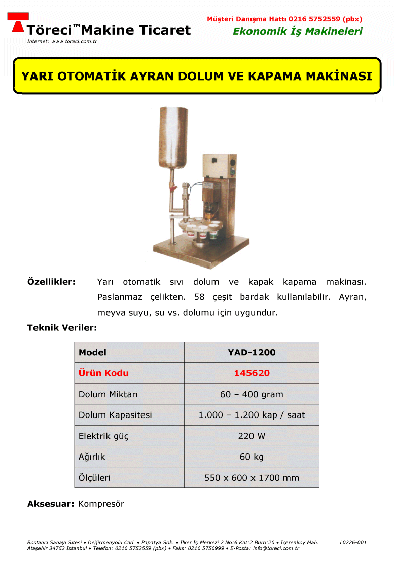 1.200 bardak/saat dolum kapasiteli yarı otomatik ayran dolum ve kapama makinası.